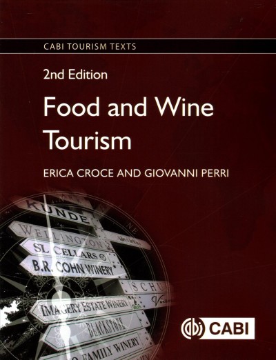 Food and wine tourism : integrating food, travel and terroir / Erica Croce and Giovanni Perri.