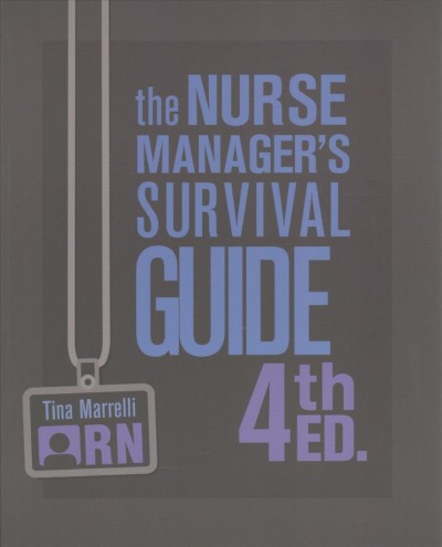 The nurse manager's survival guide / Tina Marrelli ; with assistance from Cat Armato.