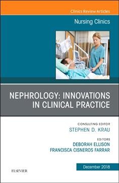 Nephrology : innovations in clinical practice / editors, Deborah Ellison, Francisca Cisneros Farrar ; consulting editor, Stephen D. Krau.