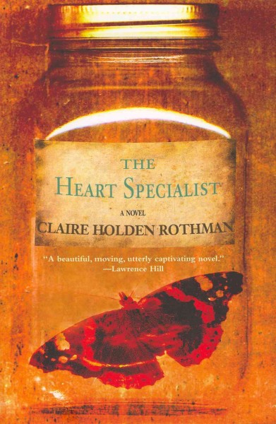 The heart specialist : a novel / by Claire Holden Rothman.