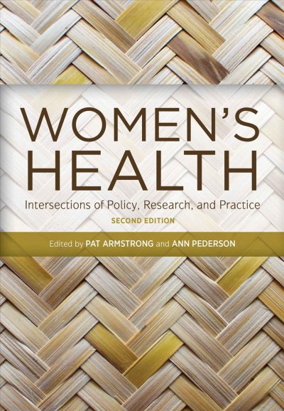 Women's health : intersections of policy, research, and practice / edited by Pat Armstrong and Ann Pederson.