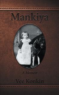 Mankiya : Mary: her story ; a memoir / Vee Konkin