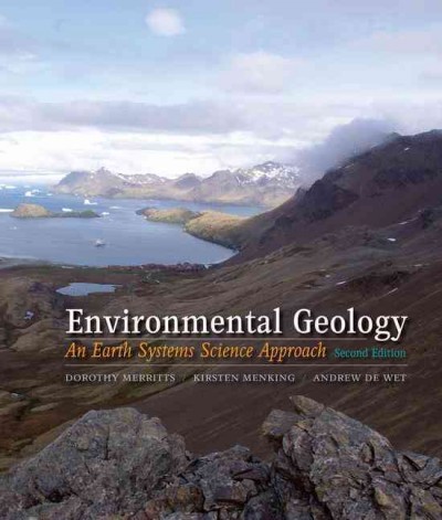 Environmental geology : an earth systems science approach / Dorothy Merritts, Franklin and Marshall College, Kirsten Menking, Vassar College, Andrew De Wet, Franklin and Marshall College.
