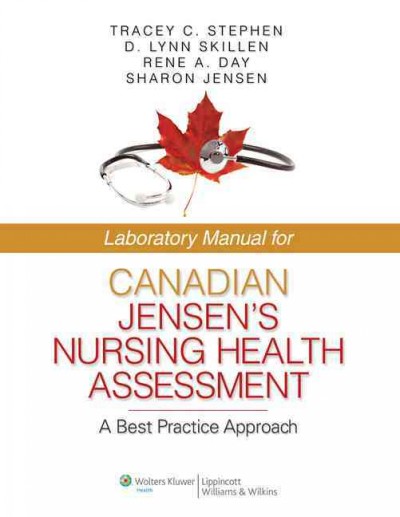 Laboratory manual for Canadian Jensen's nursing health assessment : a best practice approach / Tracey C. Stephen ... [et al.].