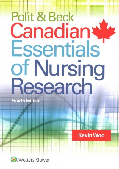 Polit & Beck : Canadian essentials of nursing research / Kevin Woo.