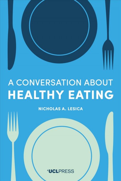 A conversation about healthy eating / Nicholas A. Lesica.