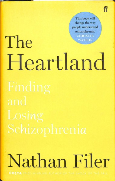 The heartland : finding and losing schizophrenia / Nathan Filer.