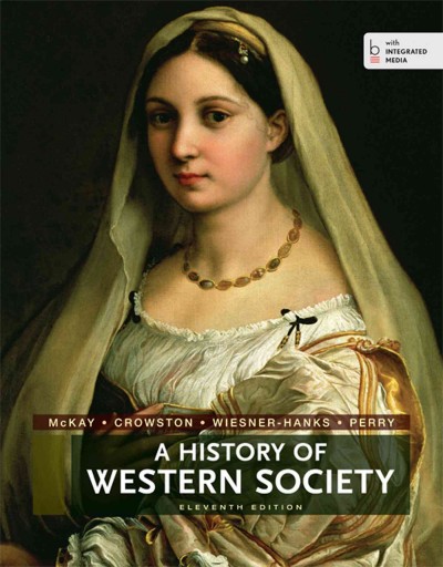 A history of western society / John P. McKay, Bennett D. Hill, John Buckler, Clare Haru Crowston, Merry E. Wiesner-Hanks, Joe Perry.