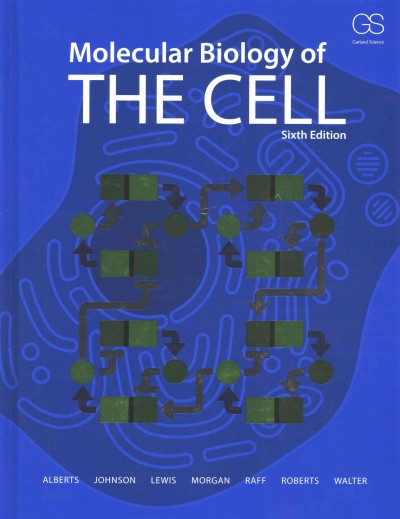 Molecular biology of the cell / Bruce Alberts, Alexander Johnson, Julian Lewis, David Morgan, Martin Raff, Keith Roberts, Peter Walter ; with problems by John Wilson, Tim Hunt.