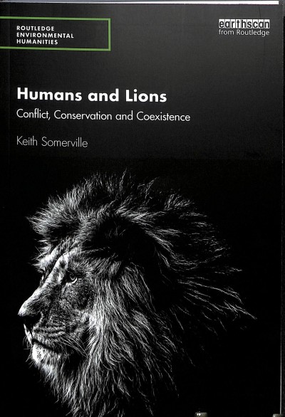 Humans and lions : conflict, conservation and coexistence / Keith Somerville.