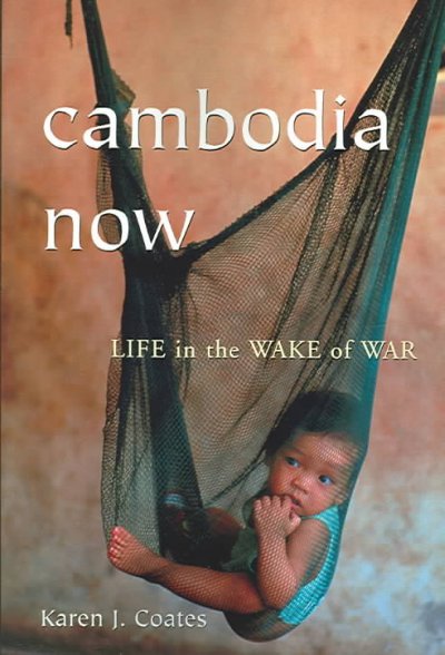 Cambodia now : life in the wake of war / Karen J. Coates.