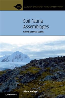 Soil fauna assemblages : global to local scales / Uffe N. Nielsen, Western Sydney University.
