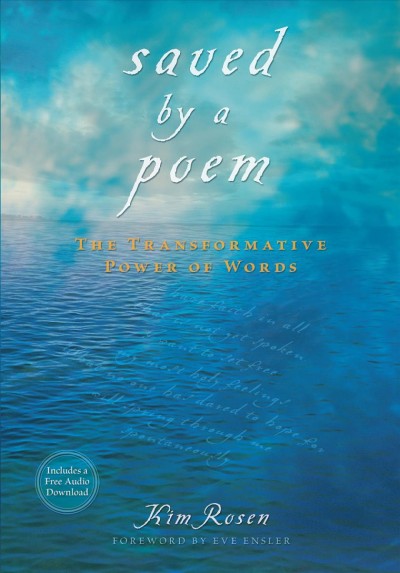 Saved by a poem : the transformative power of words / Kim Rosen.