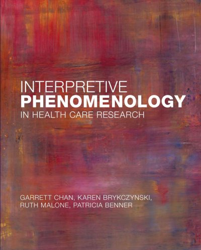 Interpretive phenomenology in health care research / Garrett K. Chan ... [et al.].