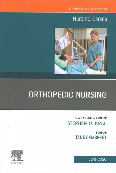 Orthopedic nursing / editor, Tandy Gabbert ; consulting editor, Stephen D. Krau..