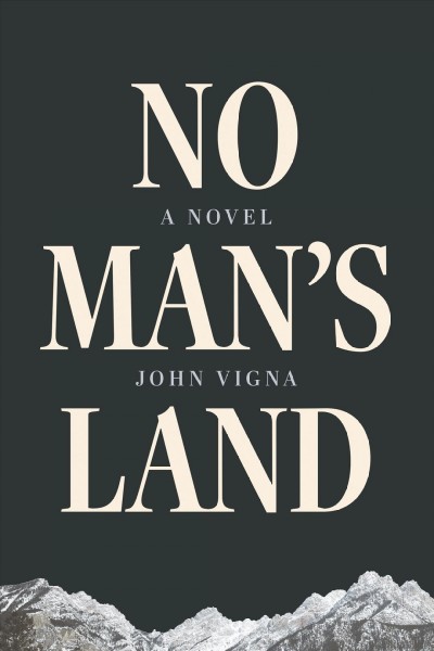 No man's land : a novel / John Vigna.