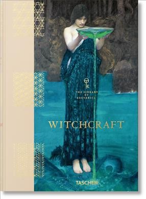 Witchcraft / Foreword by Pam Grossman ; Design by Thunderwing ; Edited by Jessica Hundley, Pam Grossman.