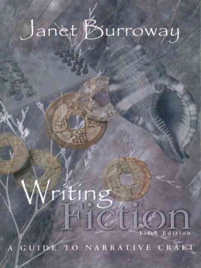 Writing fiction : a guide to narrative craft / Janet Burroway.