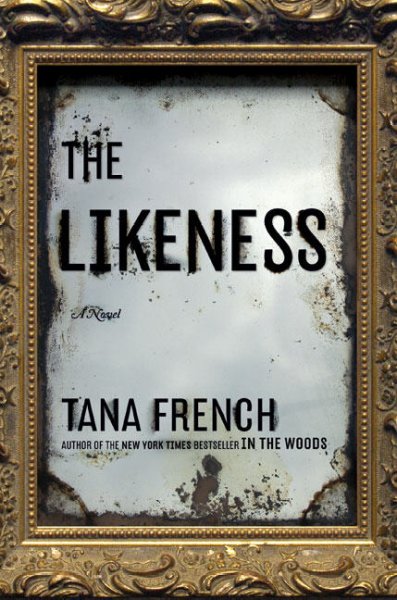The likeness / Tana French.