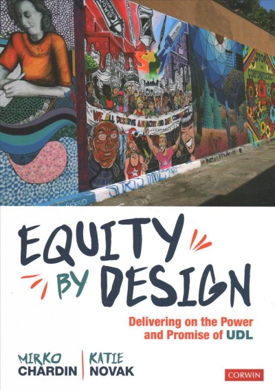 Equity by design : delivering on the power and promise of UDL / Mirko Chardin, Katie Novak.