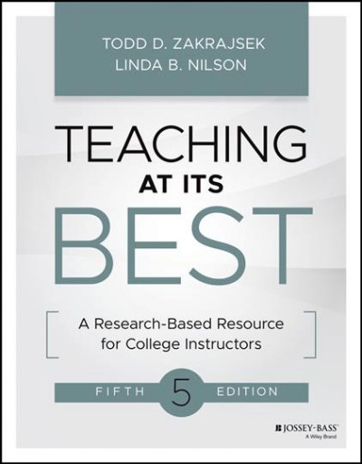 Teaching at its best : a research-based resource for college instructors / Todd D. Zakrajsek, Linda B. Nilson.