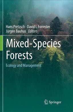 Mixed-species forests : ecology and management / Hans Pretzsch, David I. Forrester, Jürgen Bauhus, editors.
