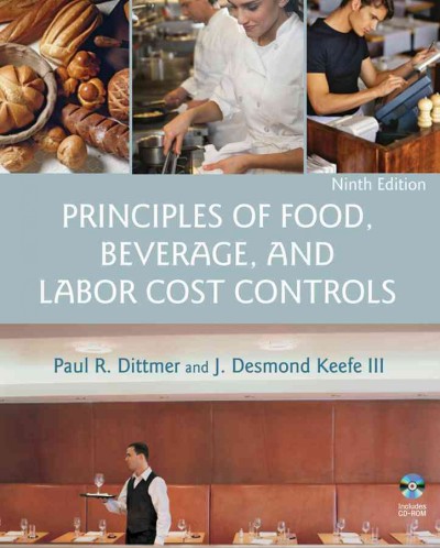 Principles of food, beverage, and labor cost controls / Paul R. Dittmer, J. Desmond Keefe III.