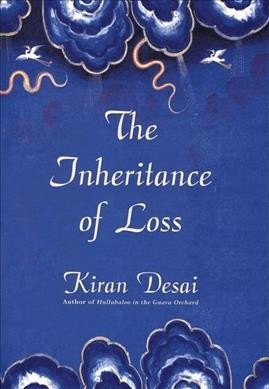 The inheritance of loss / Kiran Desai.