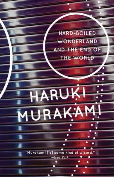 Hard-boiled wonderland and the end of the world : a novel / Haruki Murakami ; translated by Alfred Birnbaum.