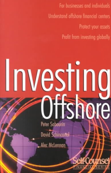 Investing offshore / by Peter Sabourin, David Schincariol, Alec McLennan.