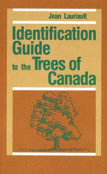 Identification guide to the trees of Canada / Jean Lauriault ; illustrations, Marcel Jomphe, Susan Laurie-Bourque.
