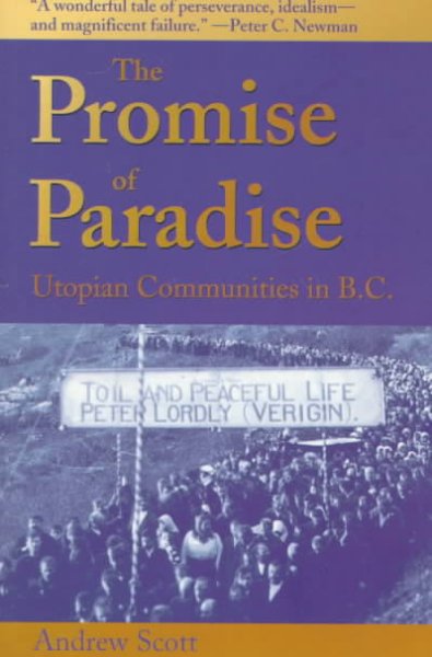 The promise of paradise : utopian communities in B.C. / Andrew Scott.