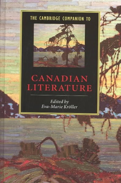 The Cambridge companion to Canadian literature / edited by Eva-Marie Kröller.