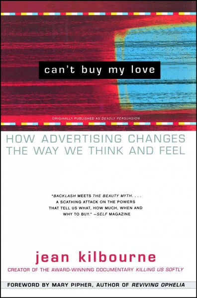 Can't buy my love : how advertising changes the way we think and feel.