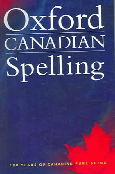 The Canadian Oxford spelling dictionary / edited by Robert Pontisso and Eric Sinkins.
