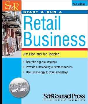 Start and run a retail business / by Jim Dion and Ted Topping.