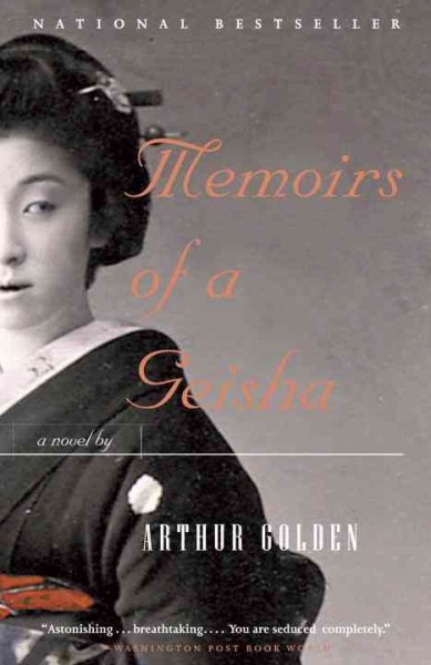 Memoirs of a geisha : a novel / Arthur Golden.