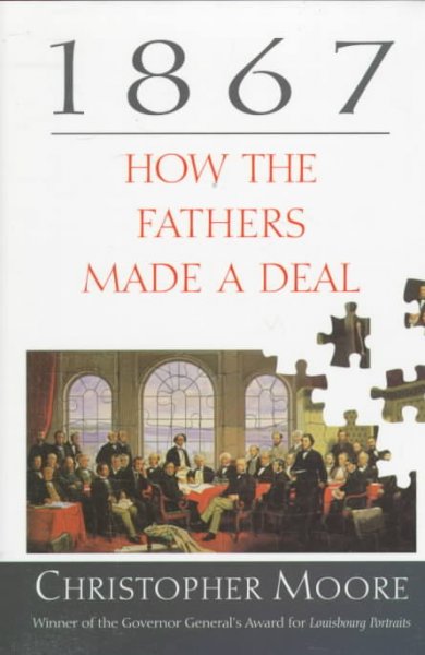 1867 : how the fathers made a deal / Christopher Moore.