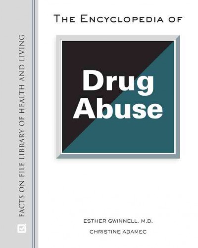 The encyclopedia of drug abuse / by Esther Gwinnell and Christine Adamec.