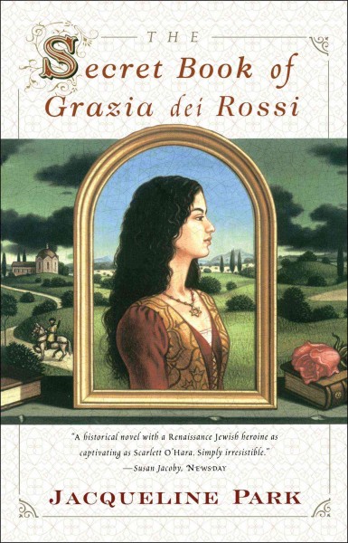The secret book of Grazia dei Rossi : a novel / Jacqueline Park.