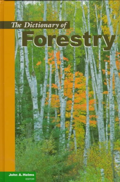 The dictionary of forestry / John A. Helms, editor.
