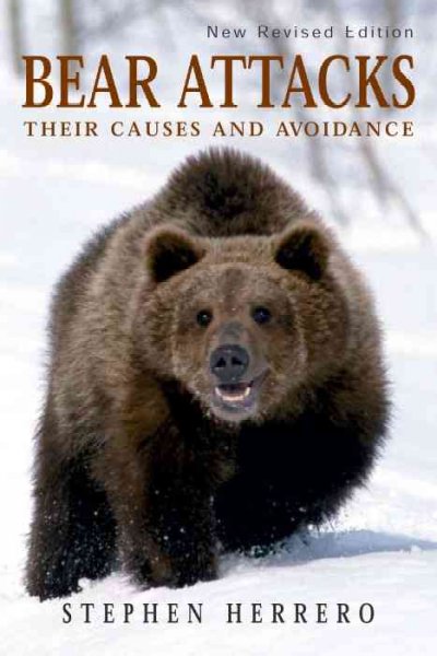 Bear attacks : their causes and avoidance / Stephen Herrero.