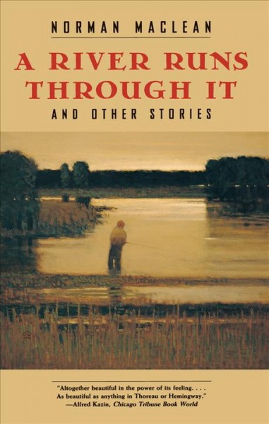 A river runs through it, and other stories [text]. / Norman Maclean.
