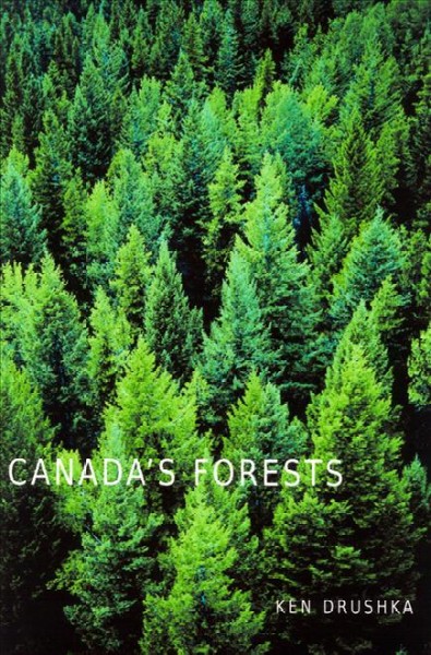 Canada's forests : a history / Ken Drushka. [text]