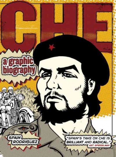 Che : a graphic biography / Spain Rodriguez ; edited by Paul Buhle.