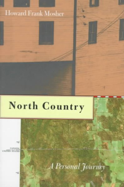 North country : a personal journey through the borderland / Howard Frank Mosher.