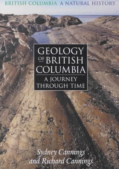 Geology of British Columbia : a journey through time / Sydney Cannings and Richard Cannings.
