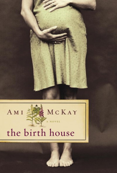 The birth house / Ami McKay.