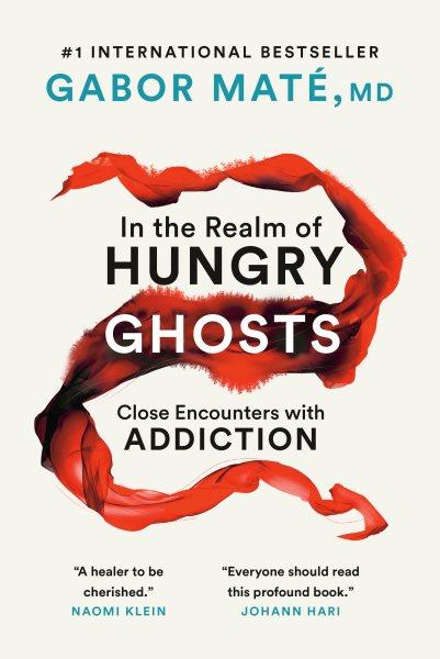 In the realm of hungry ghosts : close encounters with addiction / Gabor Maté, MD.