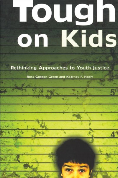 Tough on kids : rethinking approached to youth justice.